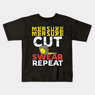 Measure Measure Cut Swear Repeat Kids T-Shirt